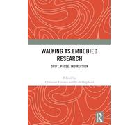 Walking as Embodied Research: Drift, Pause, Indirection