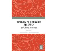 Walking as Embodied Research: Drift, Pause, Indirection