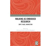 Walking as Embodied Research : Drift, Pause, Indirection