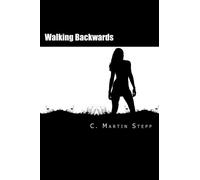 Walking Backwards: A novel by C. Martin Stepp