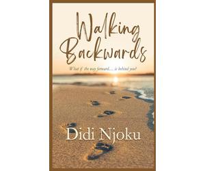 Walking Backwards: What if the way forward… is behind you?