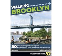 Walking Brooklyn: 30 walking tours exploring historical legacies, neighborhood culture, side streets, and waterways