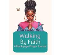 Walking By Faith: A Blank Page Prayer Journal