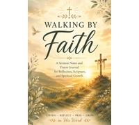 Walking by Faith: A Sermon Notes and Prayer Journal for Reflection, Scripture, and Spiritual Growth