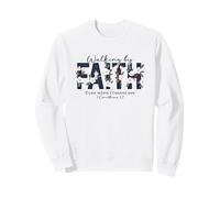 Walking By Faith Even When I Cannot See - 1 Corinthians 5:7 Sweatshirt