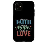 Walking By Faith Living Hope Abiding In His Love Case for iPhone 11