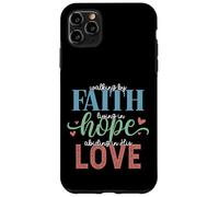 Walking By Faith Living Hope Abiding In His Love Case for iPhone 11 Pro Max