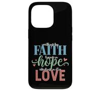 Walking By Faith Living Hope Abiding In His Love Case for iPhone 13 Pro