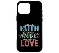 Walking By Faith Living Hope Abiding In His Love Case for iPhone 16 Pro Max