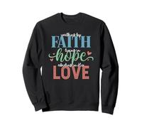 Walking By Faith Living Hope Abiding In His Love Sweatshirt
