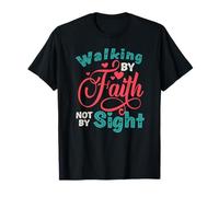 Walking by Faith Not Sight T-Shirt