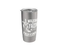 Walking By Faith Tripping Constantly Christian Stainless Steel Insulated Tumbler