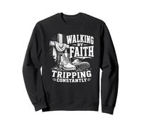 Walking By Faith Tripping Constantly Christian Sweatshirt