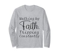 Walking by Faith, Tripping Constantly Long Sleeve T-Shirt