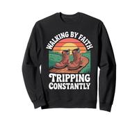 Walking By Faith Tripping Constantly Sweatshirt