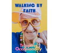 Walking By Faith...Tripping Occasionally: Funny Gift Notebook for Friends and Family