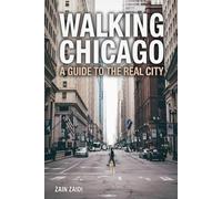 Walking Chicago: A Guide To The Real City