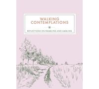 Walking Contemplations : Reflections on Rambling and Ambling