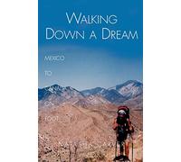 Walking Down a Dream: Mexico to Canada on Foot