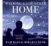 Walking Each Other Home: Conversations on Loving and Dying by Ram Dass PAPERBACK