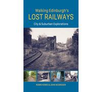 Walking Edinburgh’s Lost Railways: City and Suburban Explorations