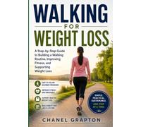 Walking for Weight Loss: A Step-by-Step Guide to Building a Walking Routine, Improving Fitness, and Supporting Weight Loss (The Grapton Family Library)