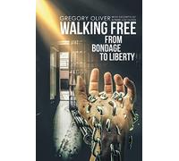 Walking Free: From Bondage to Liberty