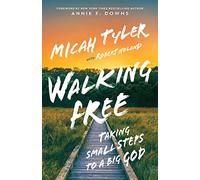 Walking Free: Taking Small Steps to a Big God