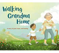 Walking Grandma Home: A Story of Grief, Hope, and Healing