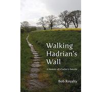 Walking Hadrian's Wall: A Memoir of a Father's Suicide