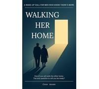 Walking Her Home: A Wake-Up Call for Men Who Know There's More