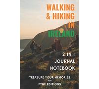 Walking & Hiking in Ireland - 2 in 1 Journal & Notebook: Treasure Your Memories