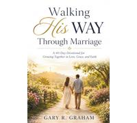 Walking His Way Through Marriage: A 40-Day Devotional for Growing Together in Love, Grace, and Faith: 11