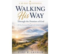 Walking His Way Through the Promises of God: A 40-Day Devotional Through God’s Faithful Promises