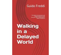 Walking in a Delayed World: Perception, Consciousness and Predictive Brains on the Mountain Path. A Metacognitive Realism Perspective: 1 (Mindtrek Papers)