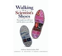 Walking in a Scientist's Shoes: The People You Will Meet and the Places You Will Go