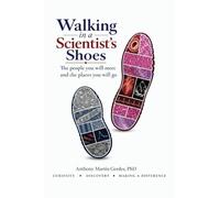 Walking in a Scientist's Shoes: The People You Will Meet and the Places You Will Go