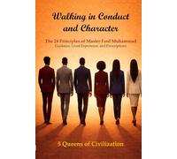 Walking in Character and Conduct: The 24 Principles of Master Fard Muhammad: Guidance, Lived Experience, and Prescriptions