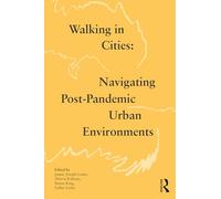 Walking in Cities: Navigating Post-Pandemic Urban Environments