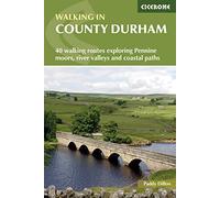 Walking in County Durham: 40 walking routes exploring Pennine moors, river valleys and coastal paths (5th Revised edition)