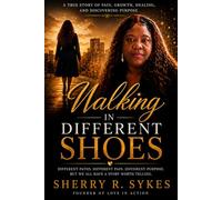 Walking in Different Shoes: Understanding Pain, Purpose, and Healing Through Love in Action