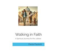 Walking in Faith: A Spiritual Journey for the Jubilee