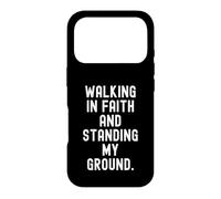 Walking In Faith And Standing My Ground Motivational Case for iPhone 17 Pro