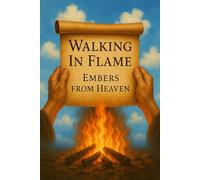 Walking In Flames: Embers From Heaven