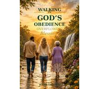 Walking In God's Obedience: Overflowing Blessings (The Journey Of The Heart)