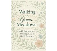 Walking in Green Meadows: A 15-Day Journey Finding Peace in God’s Presence