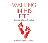 Walking In His Feet: Learning to Surrender to God