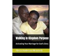 Walking in Kingdom Purpose: Activating Your Marriage for God's Glory