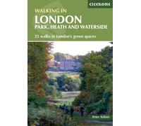 Walking in London : Park, heath and waterside - 25 walks in London and #039;s green spaces