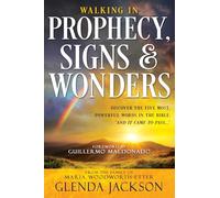Walking in Prophecy, Signs, and Wonders